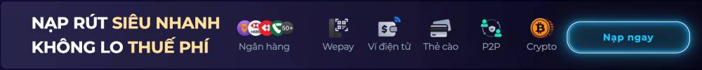 Nạp rút tiền siêu nhanh